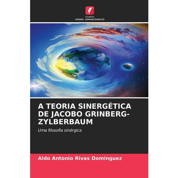A Teoria SinergÃ©tica de Jacobo Grinberg-Zylberbaum, (Paperback)