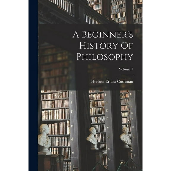 A Beginner's History Of Philosophy; Volume 1, (Paperback)