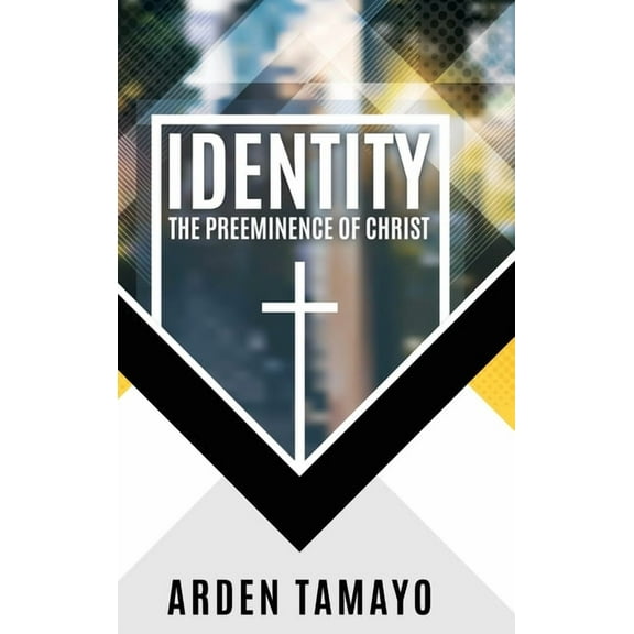 Identity: The Preeminence of Christ, (Hardcover)