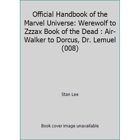 Pre-Owned Official Handbook of the Marvel Universe: Werewolf to Zzzax Book of the Dead : Air-Walker to Dorcus, Dr. Lemuel (008) (Paperback) 087135215X 9780871352156