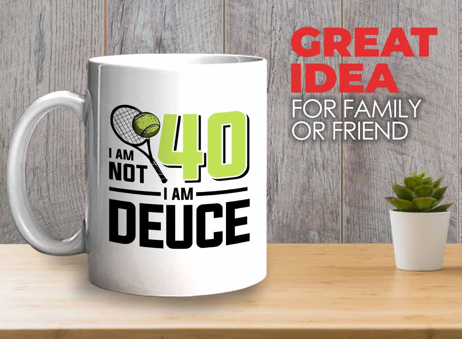 Tennis Player Mug White 11oz - I'm Not 40 I'm Deuce - Court Pro Tennis Racket Ball Winning Double Strategy Trainer Equipment
