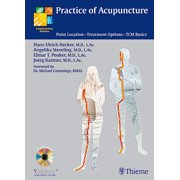 Practice of Acupuncture: Point Location - Treatment Options - TCM Basics - Kastner, Joerg