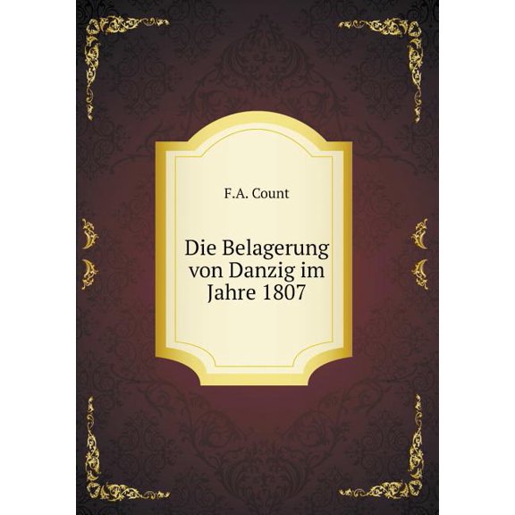 Die Belagerung von Danzig im Jahre 1807 (Paperback)