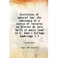 thumbnail image 1 of Institutes of natural law the substance of a course of lectures on Grotius de jure belli et pacis read in S. John's College Cambridge Volume 1 1799 [Hardcover], 1 of 1