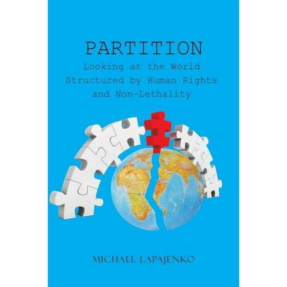 Partition: Looking at the World Structured by Human Rights and Non-Lethality (Paperback)
