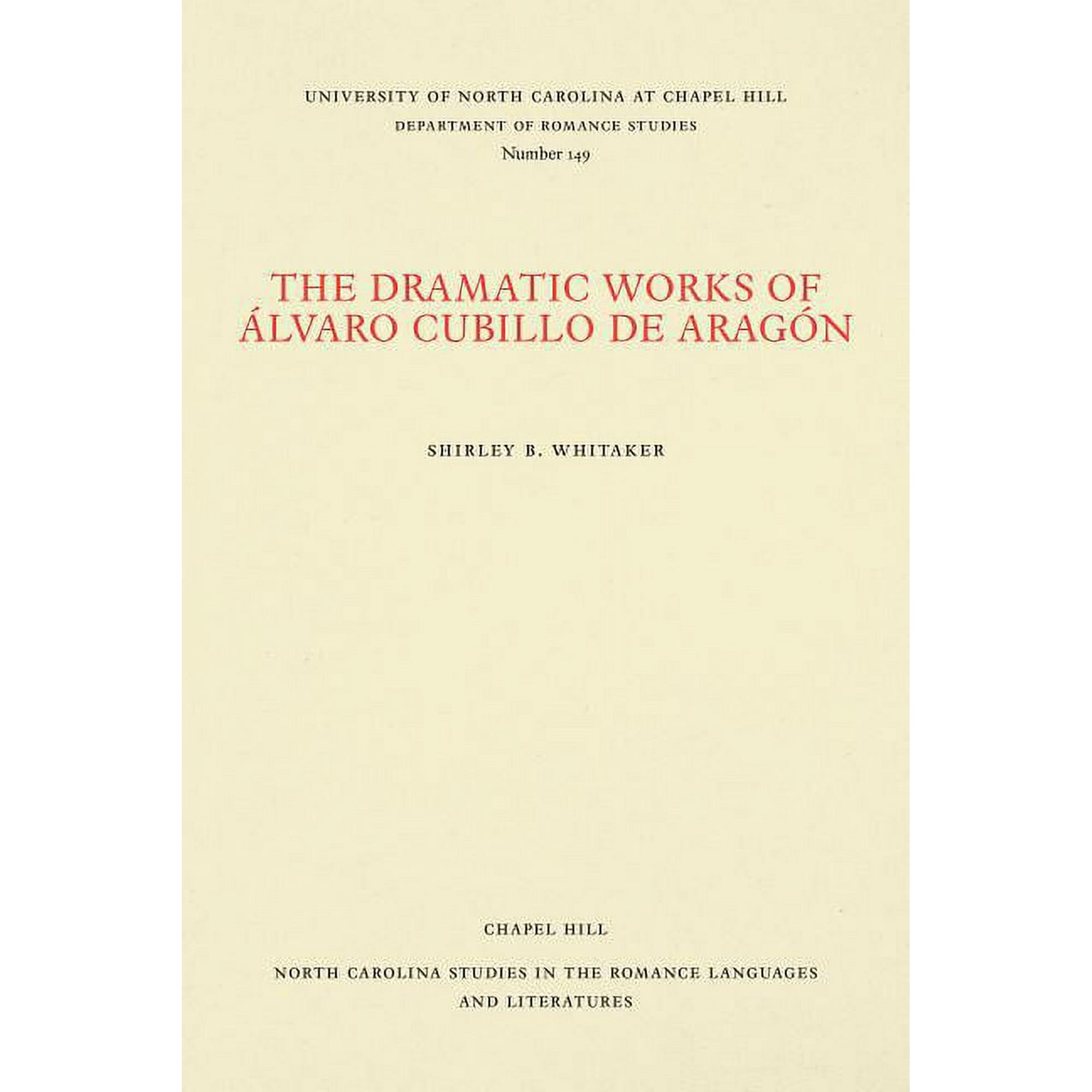 North Carolina Studies in the Romance La The Dramatic Works of Ãlvaro Cubillo de Aragón Book 149 (Paperback)