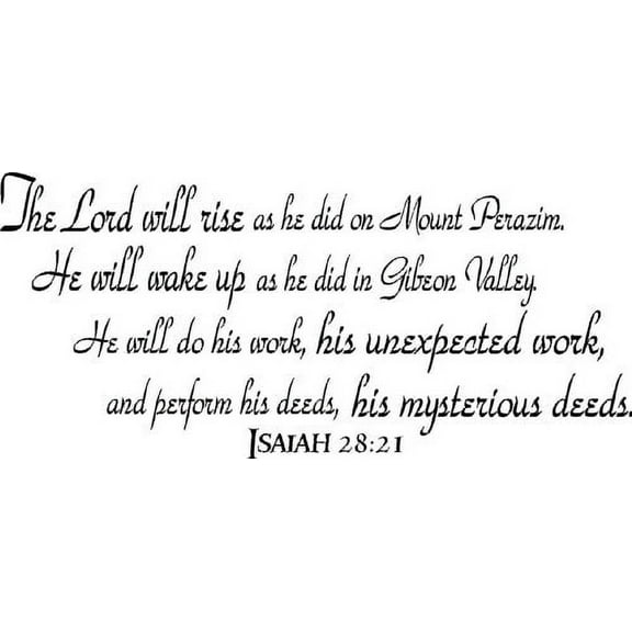 Isaiah 28:21, Vinyl Wall Art, The will rise as He did on Mount Perazim. He will wake up as He did in Gibeon Valley. He will his work, His unexpected work, and perform His deeds, His mysterious deeds