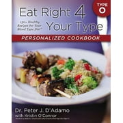 PETER J DR D'ADAMO; KRISTIN O'CONNOR; KRISTIN O'CONNOR Eat Right 4 Your Type: Eat Right 4 Your Type Personalized Cookbook Type O : 150+ Healthy Recipes For Your Blood Type Diet (Paperback)