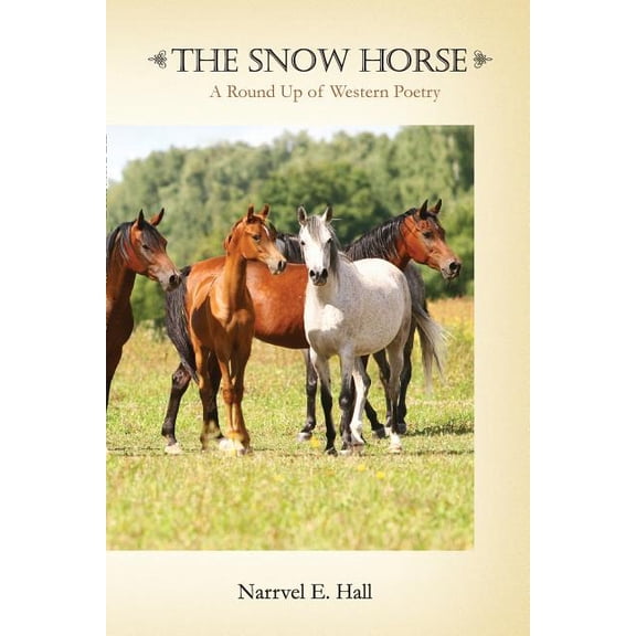 The Snow Horse: A Round Up of Western Poetry, (Paperback)