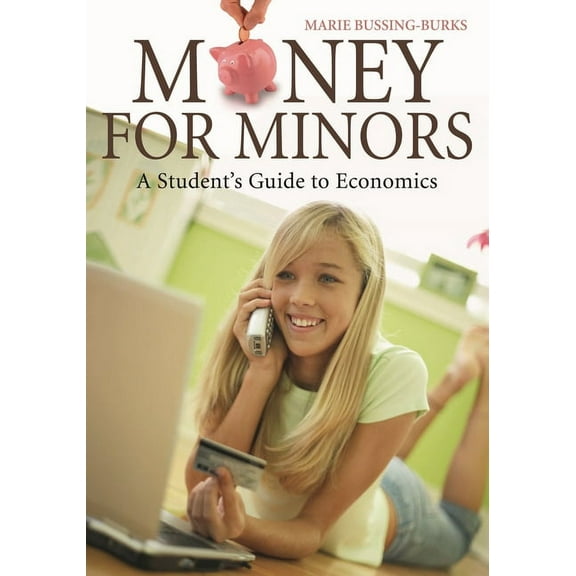 Money for Minors: A Student's Guide to Economics, (Hardcover)