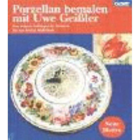 Pre-Owned Porzellan bemalen mit Uwe Geiler. Von seinen Anfngen in Meissen bis zur freien Malschule. (Hardcover) 3766714341 9783766714343