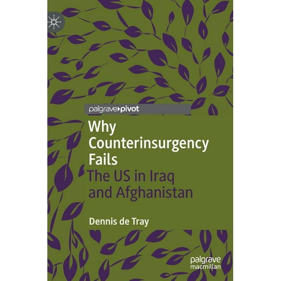 Why Counterinsurgency Fails: The Us in Iraq and Afghanistan, (Hardcover)