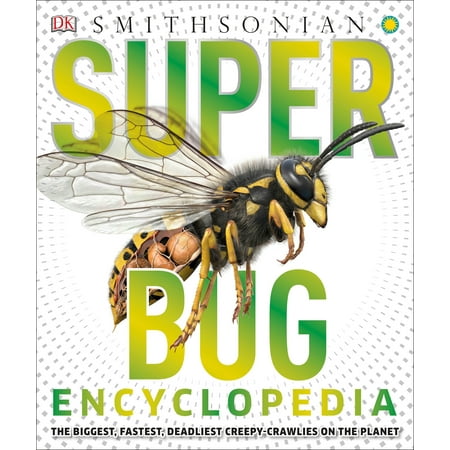 - Super Bug Encyclopedia : The Biggest, Fastest, Deadliest Creepy-Crawlers on the Planet