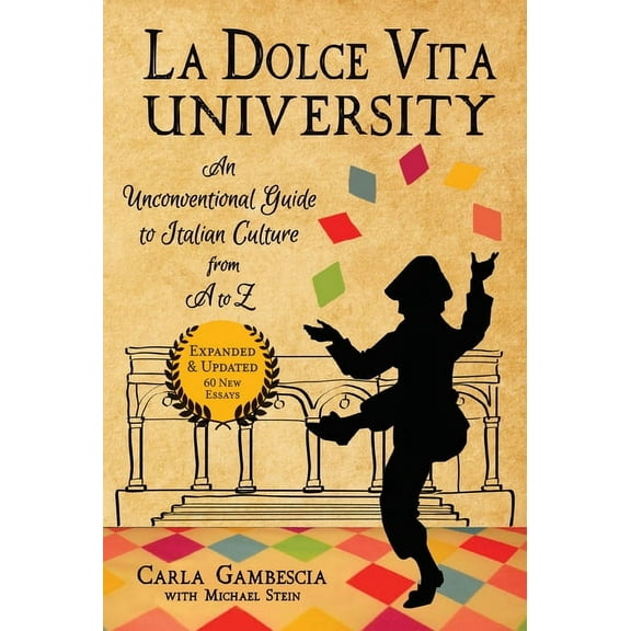 La Dolce Vita University: An Unconventional Guide to Italian Culture from A to Z, (Paperback)