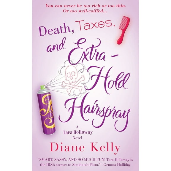 Tara Holloway Novel Death, Taxes, and Extra-Hold Hairspray, (Paperback)