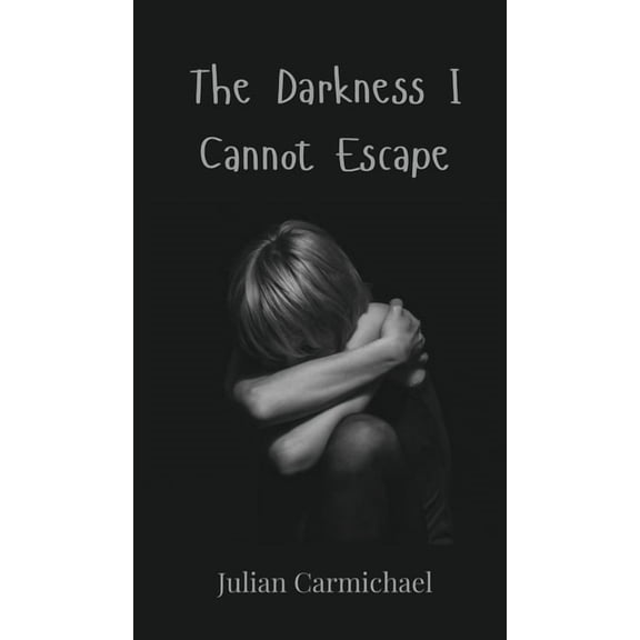 The Darkness I Cannot Escape, (Hardcover)