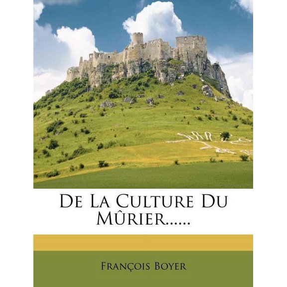 De La Culture Du Mûrier...... (Paperback)