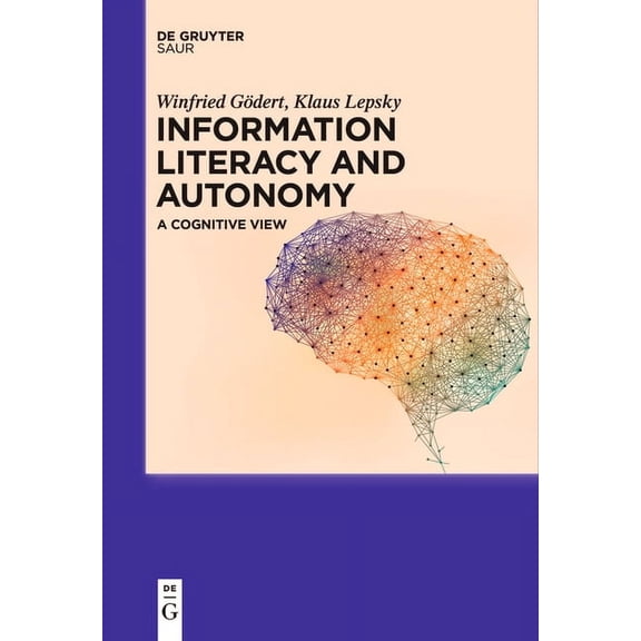 Information Literacy and Autonomy: A Cognitive View, (Paperback)