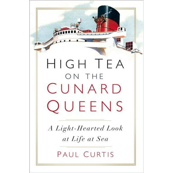 High Tea on the Cunard Queens : A Light-Hearted Look at Life at Sea (Paperback)