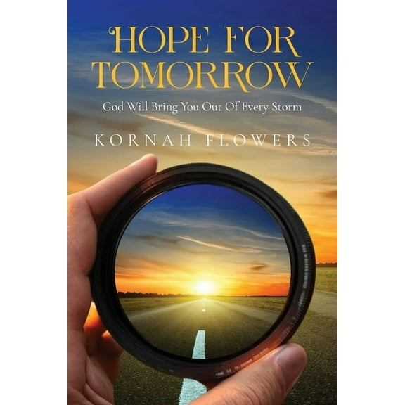 Hope for Tomorrow: God Will Bring You Out Of Every Storm, (Paperback)