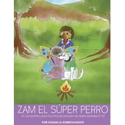Zam El Sper Perro: Zam el sper perro: Un compaero para los nios en proceso de duelo (edades 10-12) (Paperback)