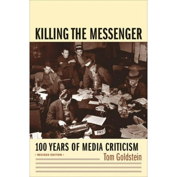 Killing the Messenger: 100 Years of Media Criticism, (Paperback)