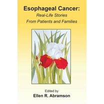 Esophageal Cancer: Real life stories from patients and families, (Paperback)