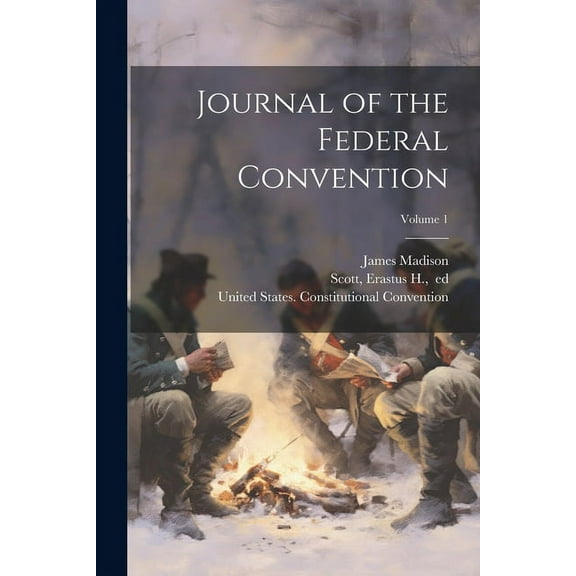 Journal of the Federal Convention; Volume 1 (Paperback)