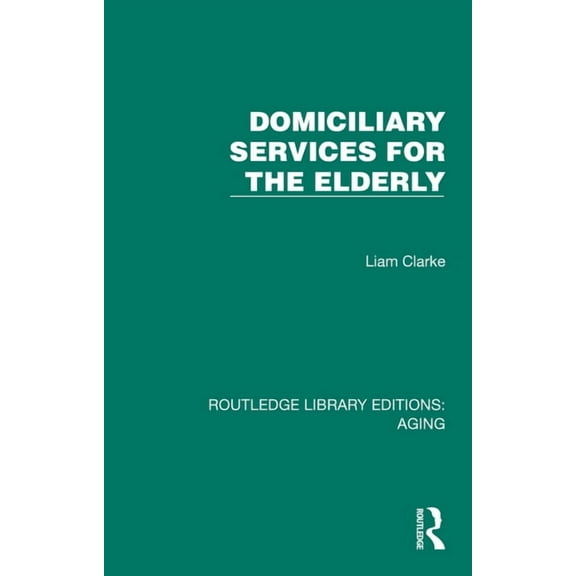 Routledge Library Editions: Aging Domiciliary Services for the Elderly, (Hardcover)