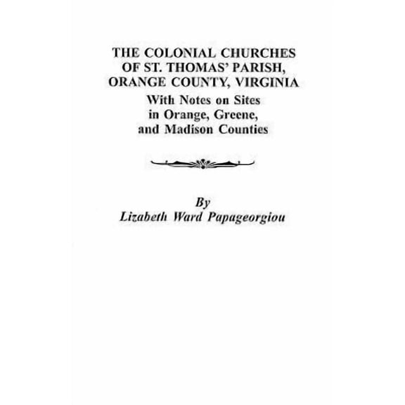 The Colonial Churches of St. Thomas' Parish, Orange County, Virginia Paperback