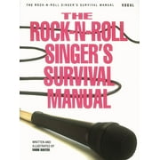 The Rock-N-Roll Singer's Survival Manual, (Paperback)