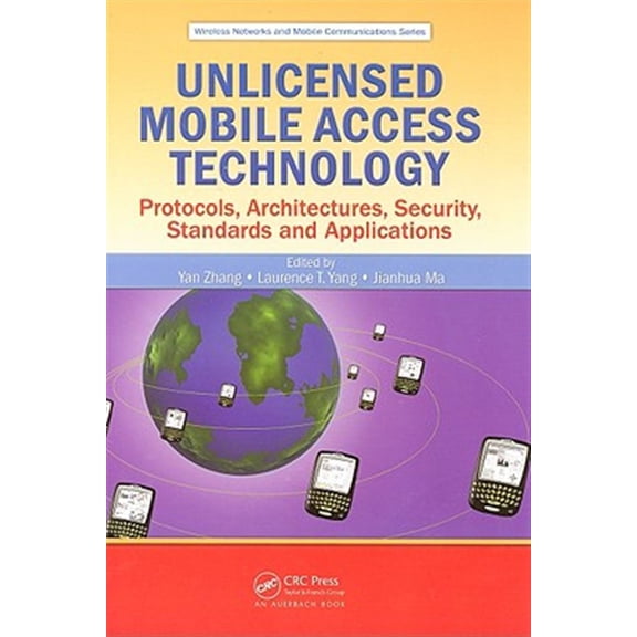 Pre-Owned Wireless Networks and Mobile Communications: Unlicensed Mobile Access Technology: Protocols, Architectures, Security, Standards and Applications (Hardcover)