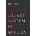 thumbnail image 3 of The Art Museum in America, (Paperback), 3 of 3