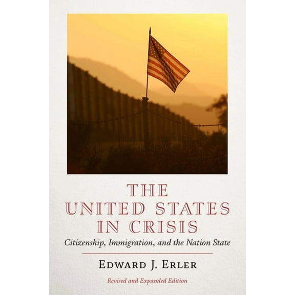The United States in Crisis: Citizenship, Immigration, and the Nation-State, (Paperback)