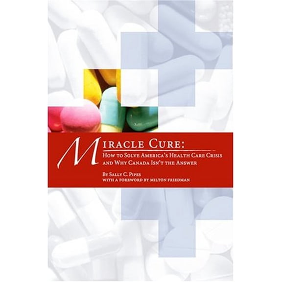 Pre-Owned Miracle Cure: How to Solve America's Health-care Crisis And Why Canada Isn't the Answer. Paperback