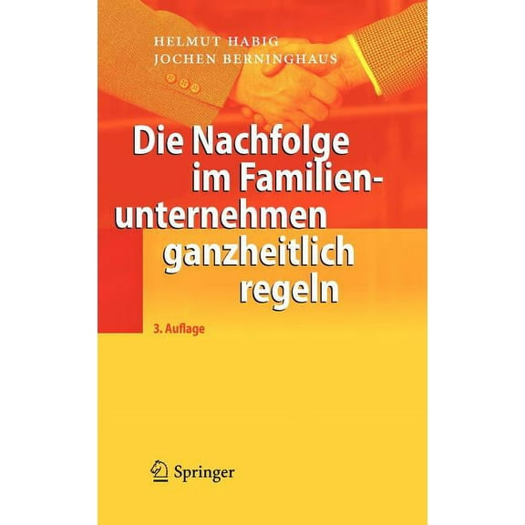 Die Nachfolge Im Familienunternehmen Ganzheitlich Regeln, (Hardcover)