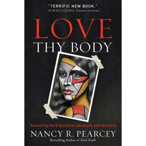Pre-Owned Love Thy Body: Answering Hard Questions about Life and Sexuality (Hardcover) 0801075726 9780801075728