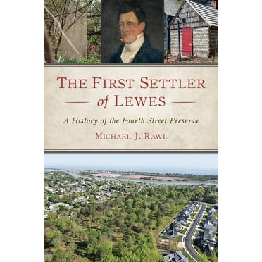 The First Settler of Lewes: A History of the Fourth Street Preserve, (Paperback)