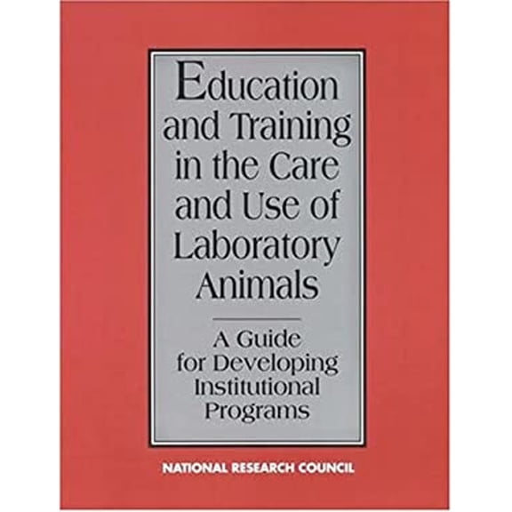 Pre-Owned Education and Training in the Care and Use of Laboratory Animals : A Guide for Developing Institutional Programs (Paperback) 9780309043823