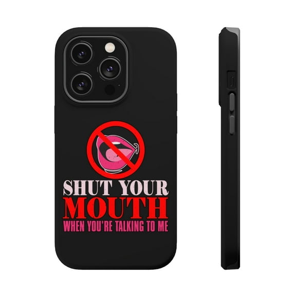 DistinctInk Tough Case for Apple iPhone 15 PRO (6.1" Screen), Compatible with MagSafe Charging - Shut Mouth When Talking To Me