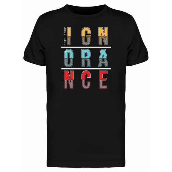Ignorance Slogan Graphic Tee Men's -Image by Shutterstock