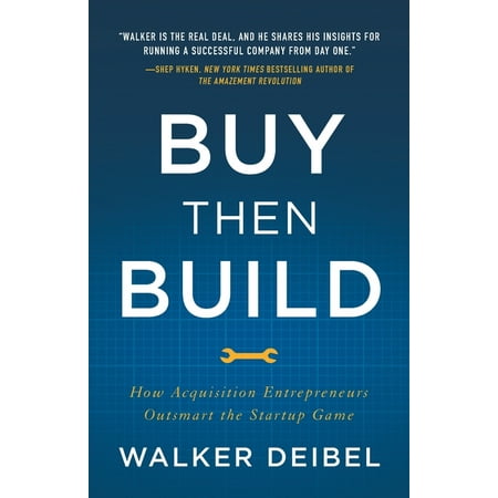 Buy Then Build : How Acquisition Entrepreneurs Outsmart the Startup Game (Paperback)