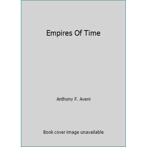 Pre-Owned Empires Of Time (Paperback) 046501951X 9780465019519