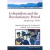 Colonialism And The Revolutionary Period: (Beginnings-1800) (Background to American Literature) [Hardcover - Used]