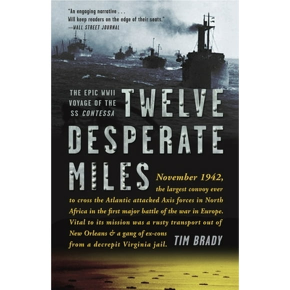 Twelve Desperate Miles : The Epic World War II Voyage of the SS Contessa (Paperback)