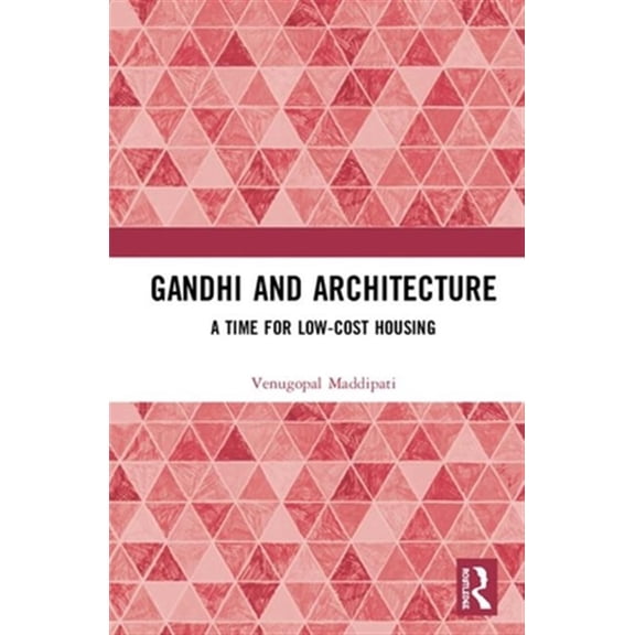 Pre-Owned Gandhi and Architecture: A Time for Low-Cost Housing, (Hardcover)