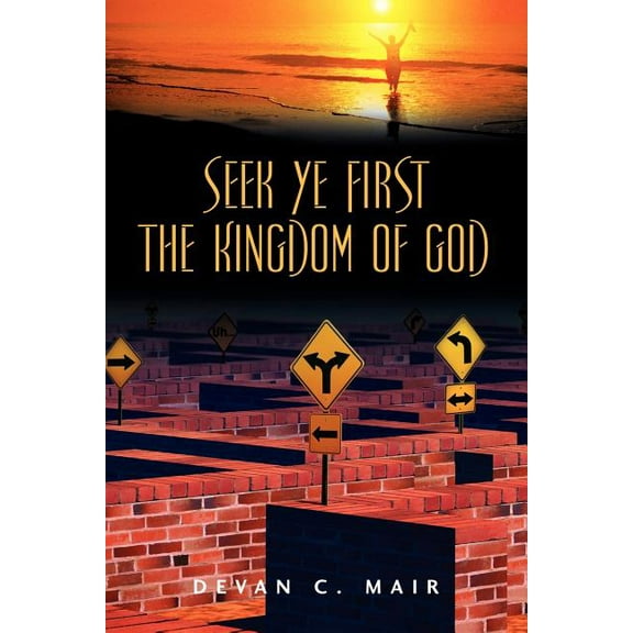 Seek Ye First the Kingdom of God, (Paperback)