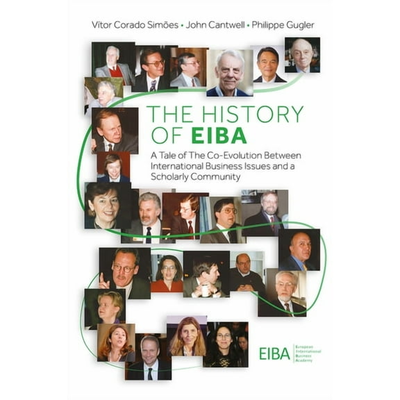 The History of Eiba: A Tale of the Co-Evolution Between International Business Issues and a Scholarly Community, (Hardcover)