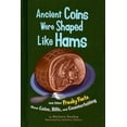 thumbnail image 1 of Pre-Owned Ancient Coins Were Shaped Like Hams: And Other Freaky Facts about Coins, Bills, and Counterfeiting (Library Binding) 1404837507 9781404837508, 1 of 1