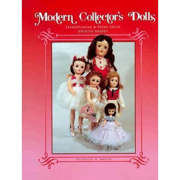 Pre-Owned Modern Collector's Dolls Identification & Value Guide: 8th Series (Hardcover) 0891457100 9780891457107